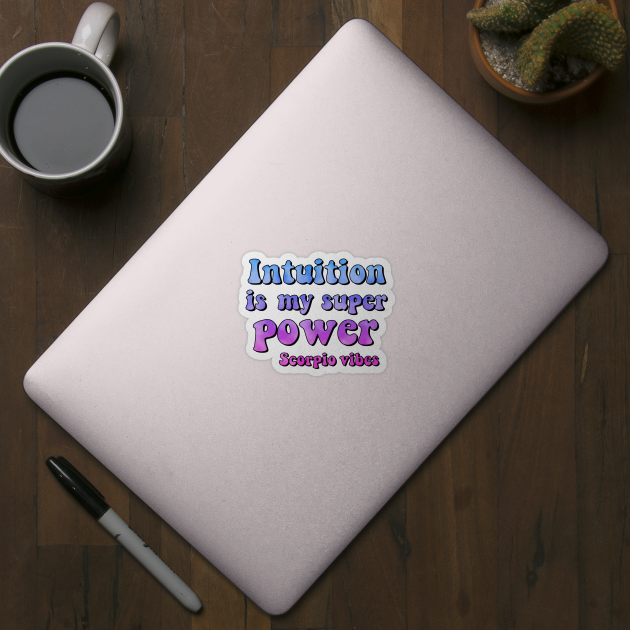 Intuition is my superpower Scorpio funny quotes sayings zodiac astrology signs 70s 80s aesthetic by Astroquotes
